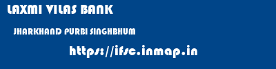 LAXMI VILAS BANK  JHARKHAND PURBI SINGHBHUM    ifsc code